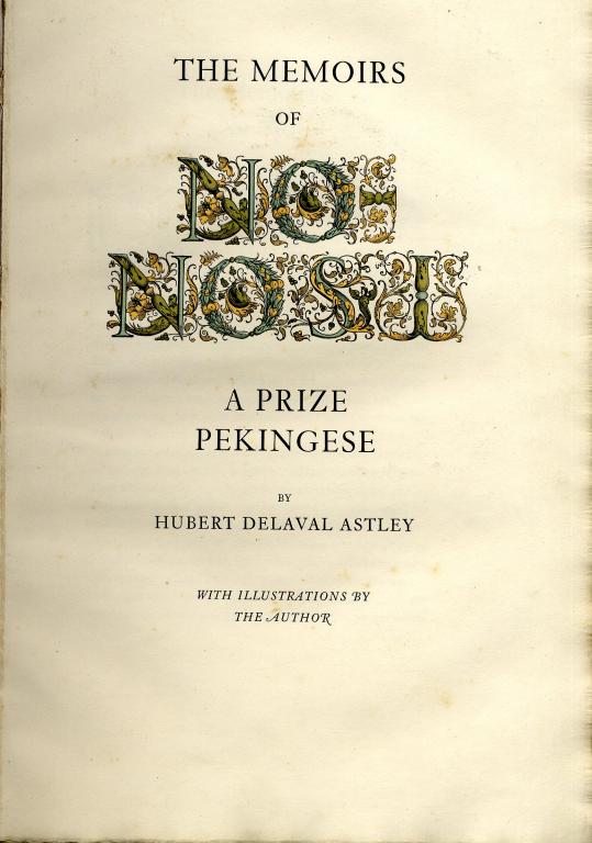 Appraisal: ASTLEY HUBERT DELAVAL THE MEMOIRS OF NO-NOSI A PRIZE PEKINGESE