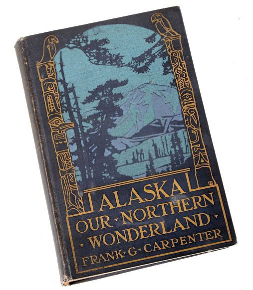 Appraisal: Alaska Our Northern Wonderland by Frank Carpenter Featured in this