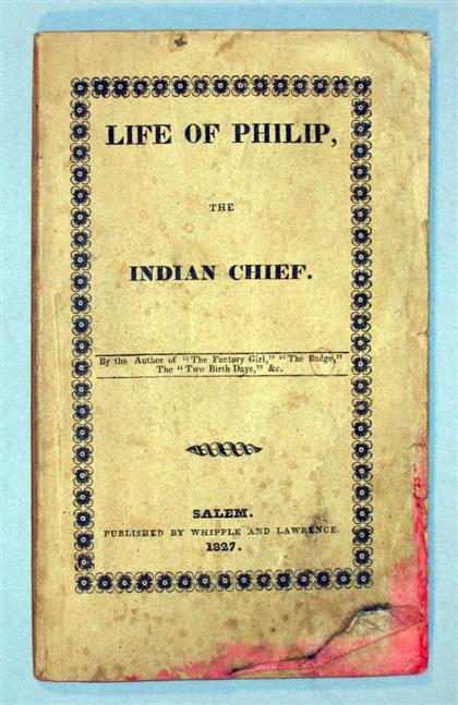 Appraisal: vol Savage Sarah Life of Philip The Indian Chief Salem