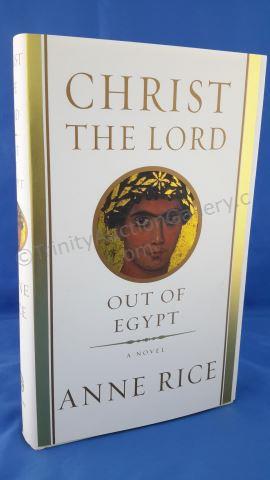 Appraisal: Christ the Lord Out of Egypt Author s Anne Rice