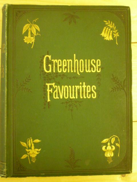 Appraisal: GREENHOUSE FAVOURITES A Description of Choice Greenhouse Plants Illustrated with