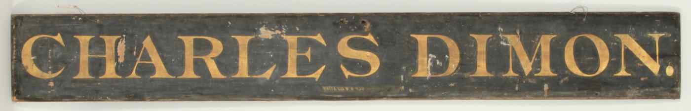 Appraisal: ANTIQUE AMERICAN SIGN OR SHIP'S QUARTERBOARDCharles Dimon'' with gold letters