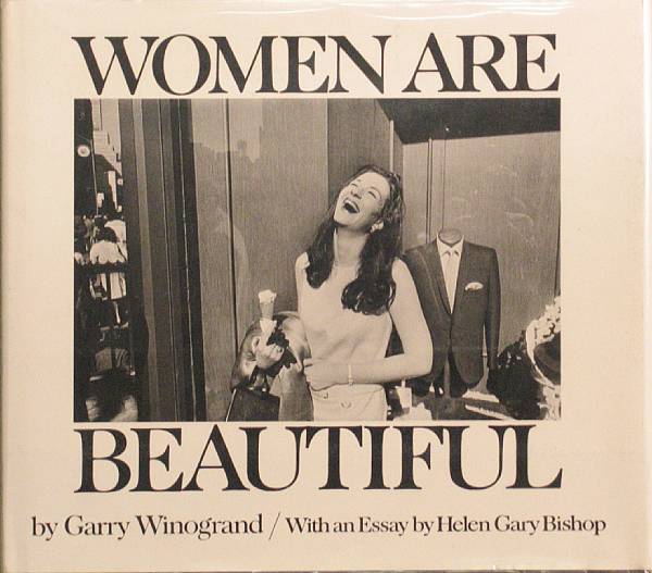 Appraisal: Garry Winogrand Women are Beautiful Essay by Helen Gary Bishop