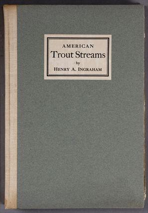 Appraisal: INGRAHAM HENRY ANDREWS AMERICAN TROUT STREAMS New York Derrydale Press