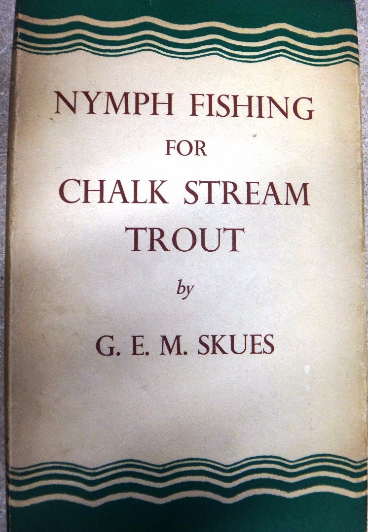 Appraisal: SKUES G E Nymph Fishing for Chalk Stream Trout First