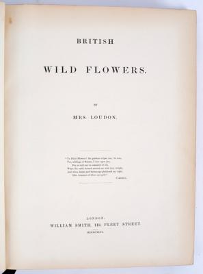 Appraisal: Loudon Mrs Jane British Wild Flowers first edition to half