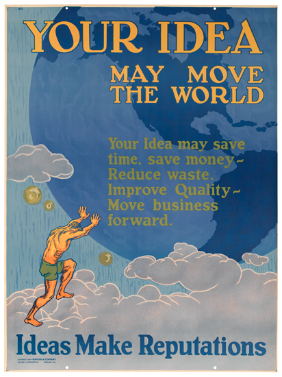 Appraisal: ANONYMOUS YOUR IDEA MAY MOVE THE WORLD IDEAS MAKE REPUTATIONS