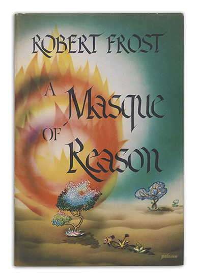 Appraisal: INSCRIBED ON PUBLICATION DAY FROST ROBERT A Masque of Reason