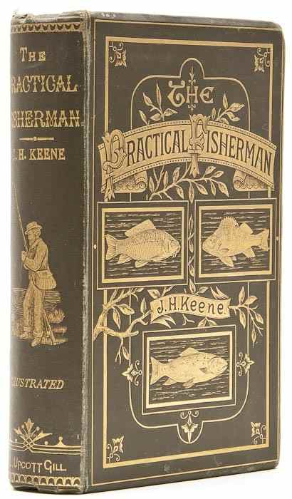 Appraisal: Keene J H The Practical Fisherman first edition in book