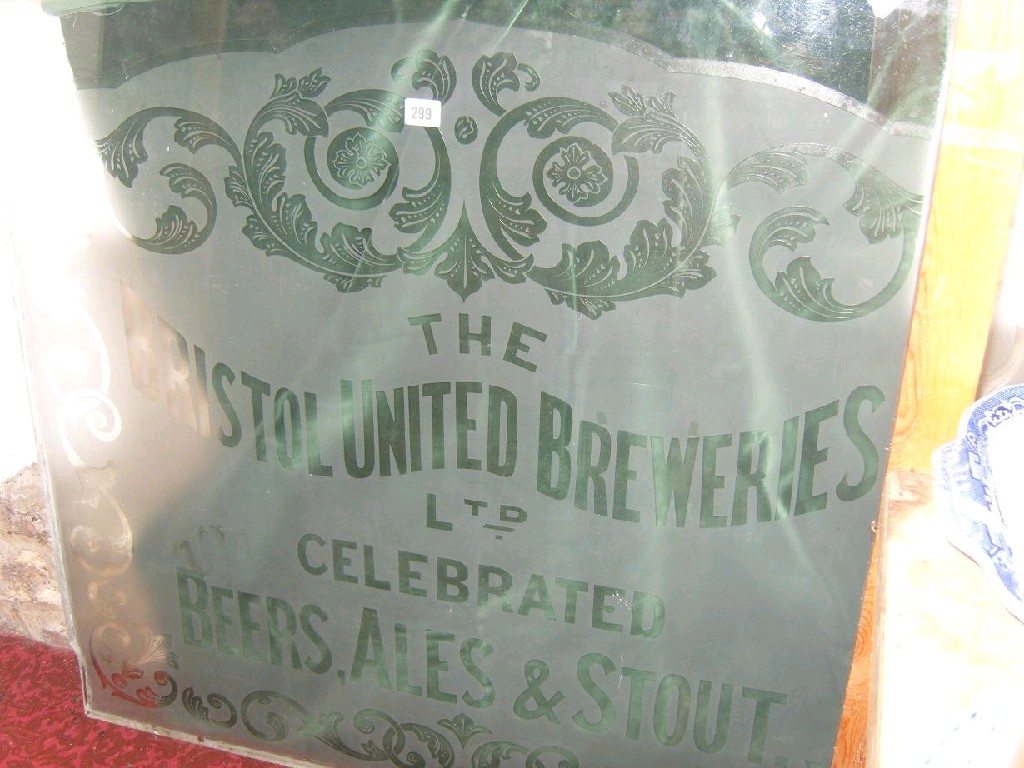 Appraisal: An etched glass panel advertising the Bristol United Breweries and