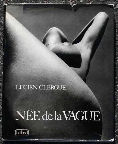 Appraisal: CLERGUE Lucien French - Signed book ''Nee de la Vague''