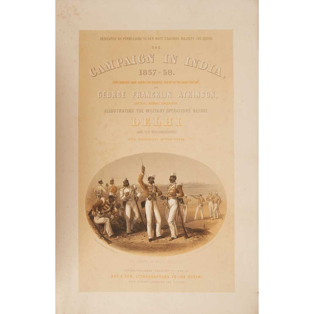 Appraisal: ATKINSON GEORGE FRANCKLIN THE CAMPAIGN IN INDIA - London Day