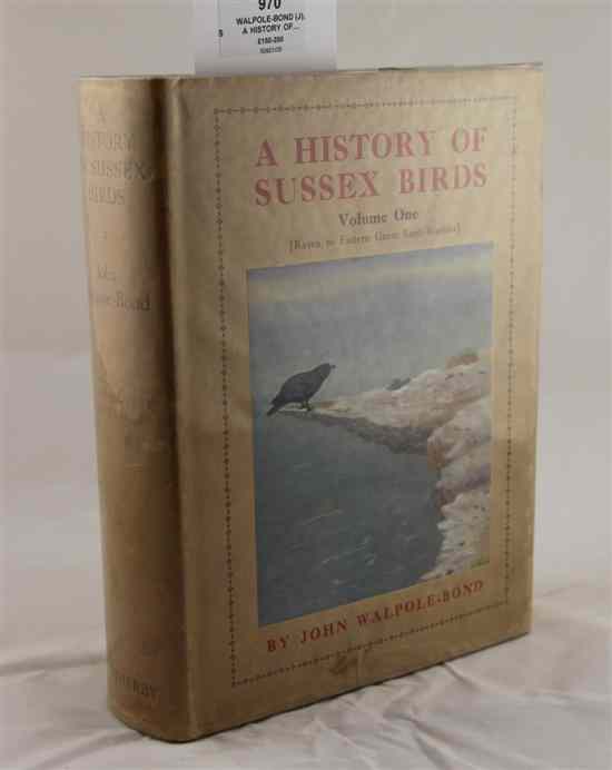 Appraisal: WALPOLE-BOND J A HISTORY OF SUSSEX BIRDS first edition brown