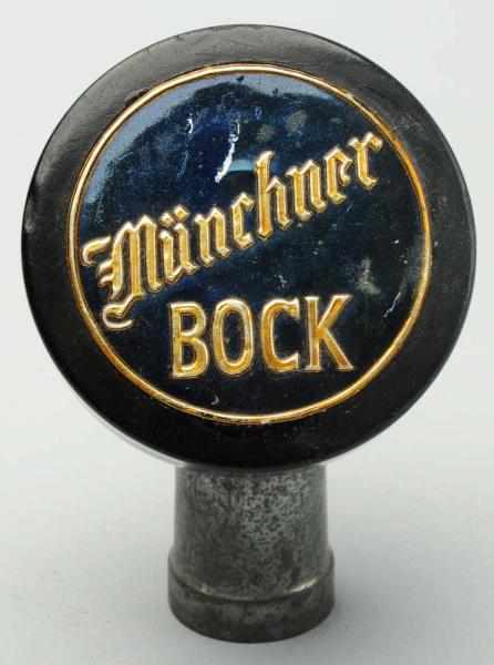 Appraisal: Munchner Bock Beer Tap Knob Foil label insert Some wear