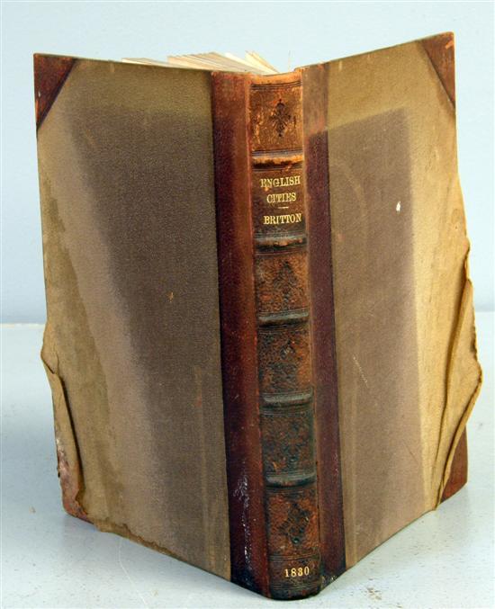 Appraisal: John Britton Picturesque Antiquities of the English Cities Illustrated by