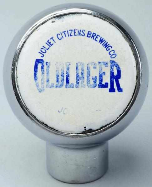 Appraisal: Old Lager Beer Tap Knob Joliet Citizens Brewing Company Some