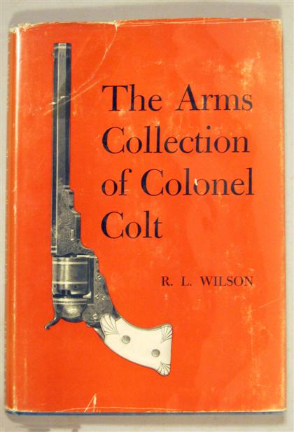 Appraisal: vol Wilson R L The Arms Collection of Colonel Colt