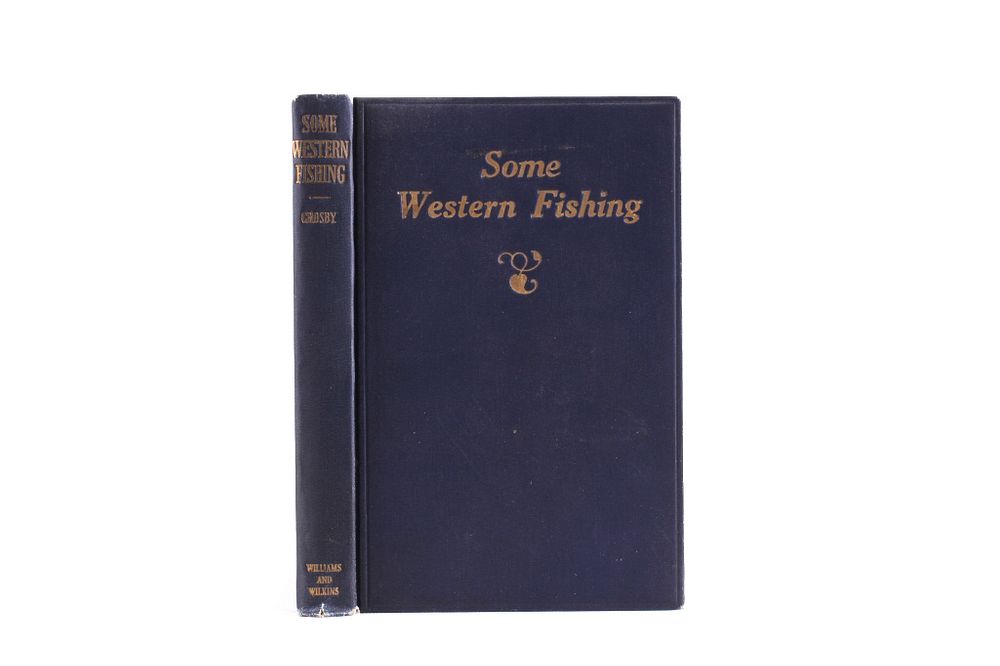 Appraisal: st Ed Some Western Fishing by W W Crosby For