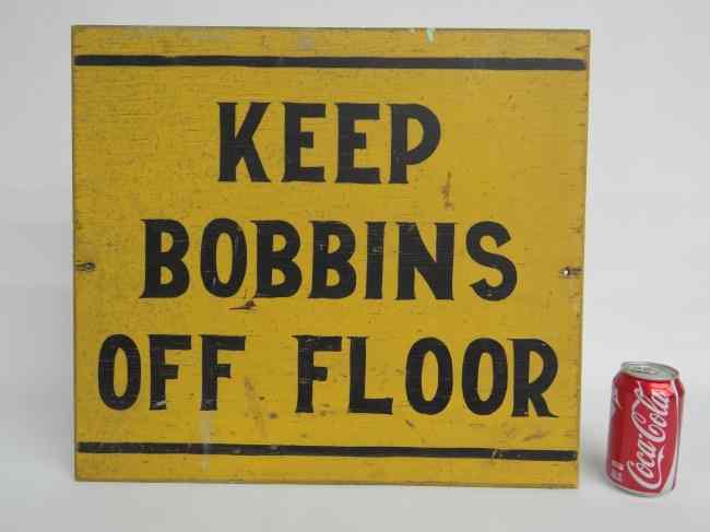 Appraisal: Early th c ''Keep Bobbins Off Floor'' trade sign painted