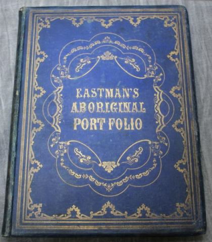 Appraisal: Eastman's American Aboriginal Portfolio Mrs Mary H Eastman Illustrated by