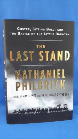 Appraisal: The Last Stand Author s Nathaniel Philbrick Edition First Edition