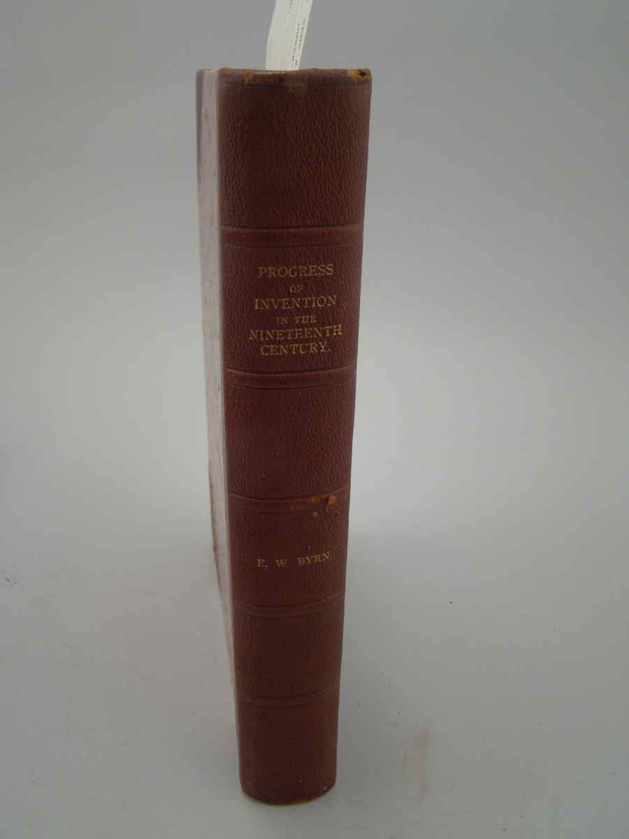 Appraisal: HISTORY Byrn Edward W The Progress of Invention in the