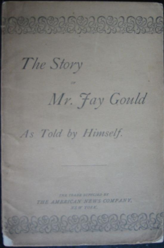 Appraisal: GOULD JAY Busy Life of Mr Jay Gould as Related