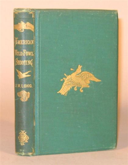 Appraisal: vol Long Joseph W American Wild-Fowl Shooting Particularly Western States