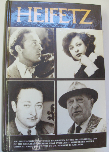 Appraisal: Heifetz Edited by Herbert R Axelrod publisher Paganiniana Publications Inc