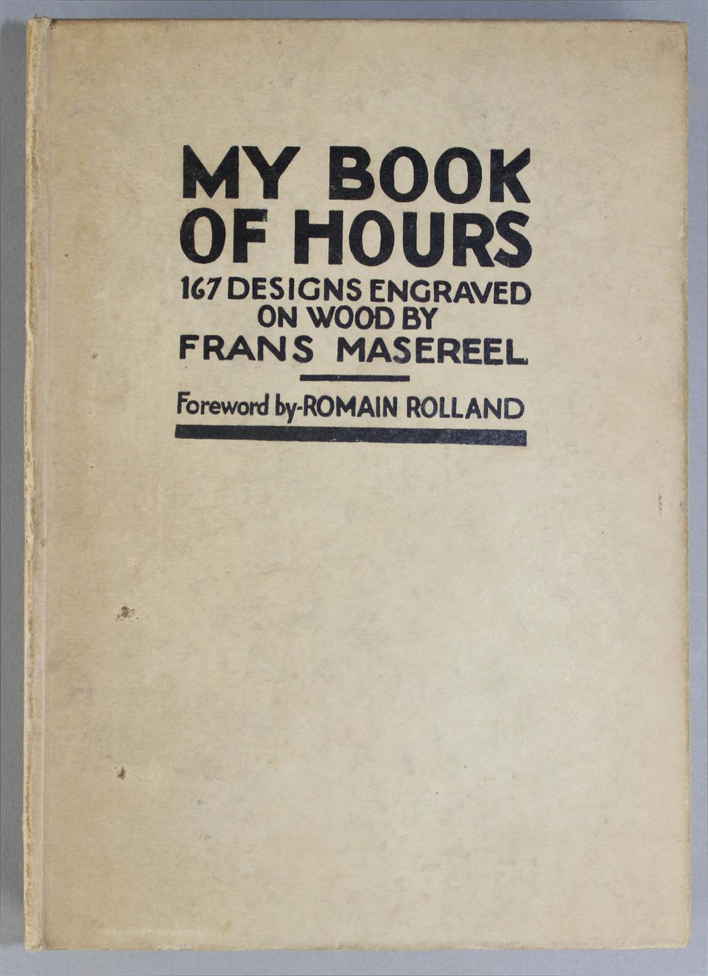 Appraisal: MY BOOK OF HOURS' BY FRANS MASEREEL WITH ONE HUNDRED