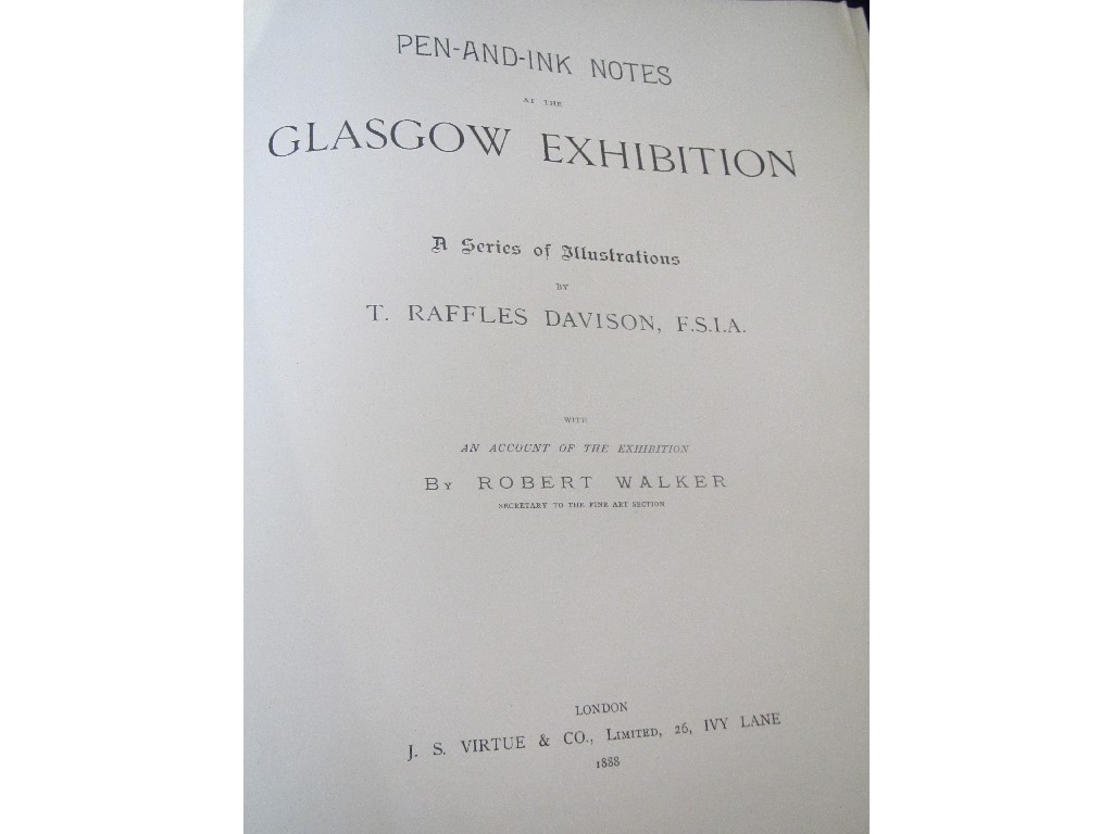 Appraisal: Copy of 'Pen and Ink Notes - Glasgow Exhibition' by