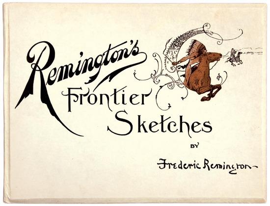 Appraisal: REMINGTON Frederic Remington s Frontier Sketches Chicago The Werner Company