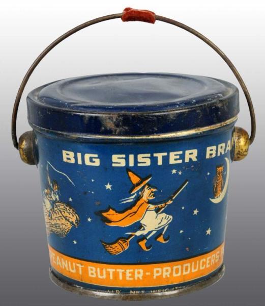 Appraisal: Big Sister Peanut Butter Pail Description Manufactured by Producers Peanut