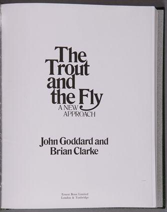 Appraisal: GODDARD JOHN AND CLARKE BRIAN THE TROUT AND THE FLY