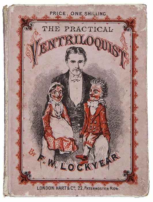 Appraisal: Lockyear Frederick W The Practical Ventriloquist original pictorial boards edges