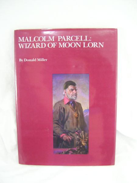 Appraisal: Malcolm Parcell Wizard of Moon Lorn Written by Donald Miller