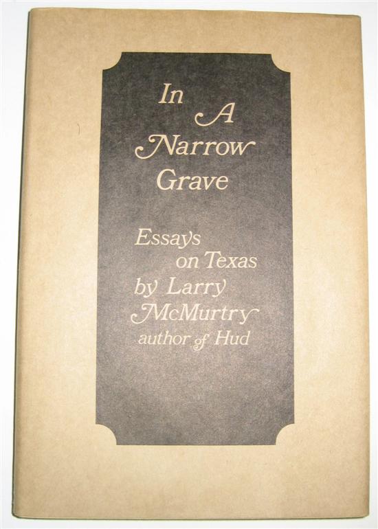 Appraisal: MCMURTRY LARRY In A Narrow Grave Essays on Texas vo