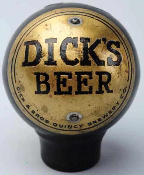 Appraisal: Dick's Beer Dakaware Tap Knob Dick Brothers Quincy Brewing Company