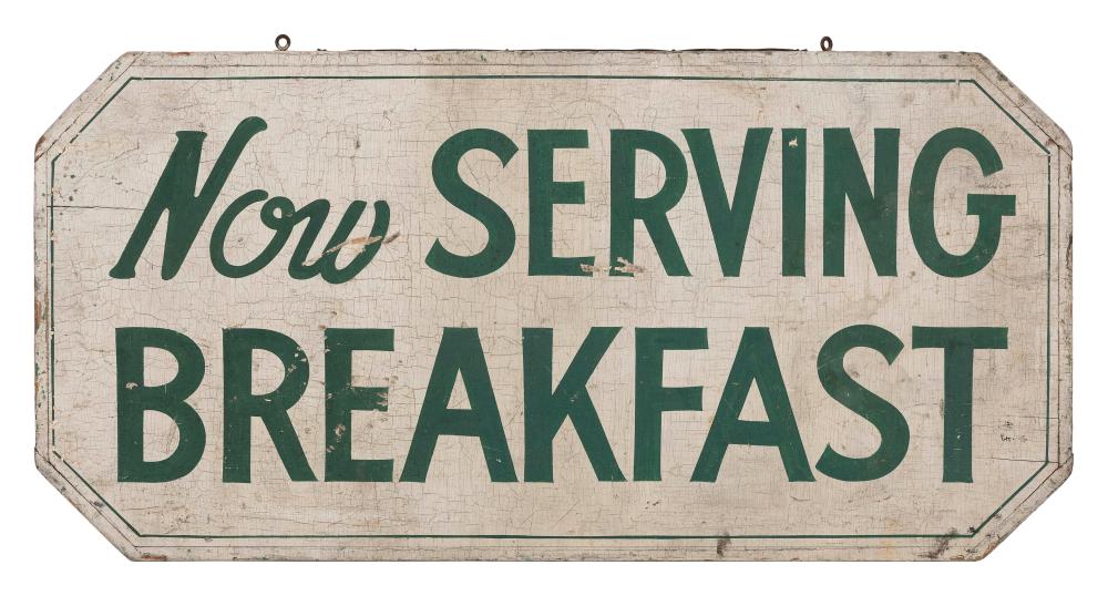 Appraisal: VINTAGE DOUBLE-SIDED NOW SERVING BREAKFAST TRADE SIGN TH CENTURY X