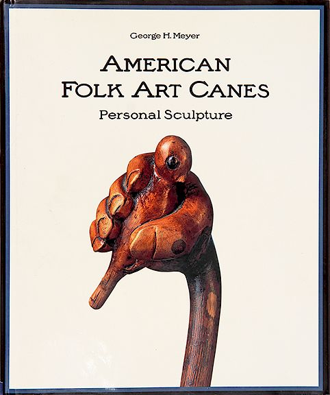 Appraisal: American Folk Art Canes Personal Sculpture by George H Meyer