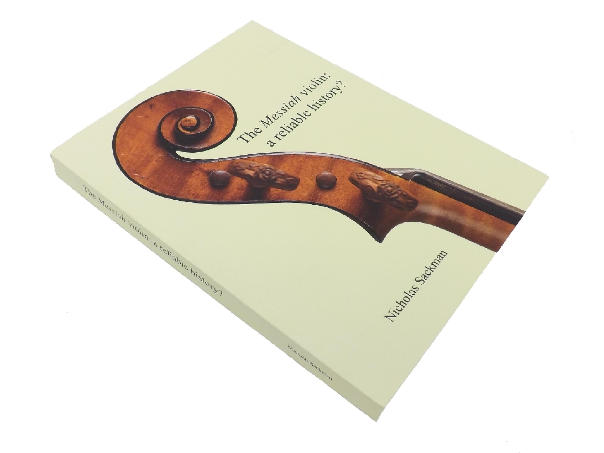 Appraisal: Nicholas Sackman - The Messiah Violin A Reliable History published