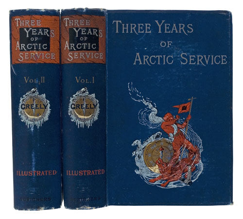 Appraisal: GREELY ADOLPHUS Three Years of Arctic Service An Account of