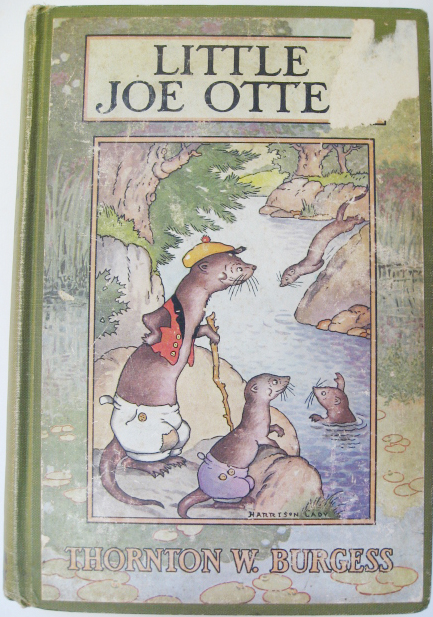 Appraisal: Thornton W Burgess Little Joe Otter illustartions by Harrison Cady