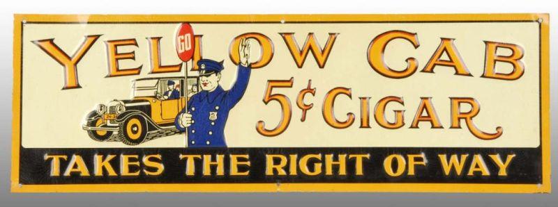 Appraisal: s Embossed Tin Yellow Cab Cigar Sign Description Beautiful new