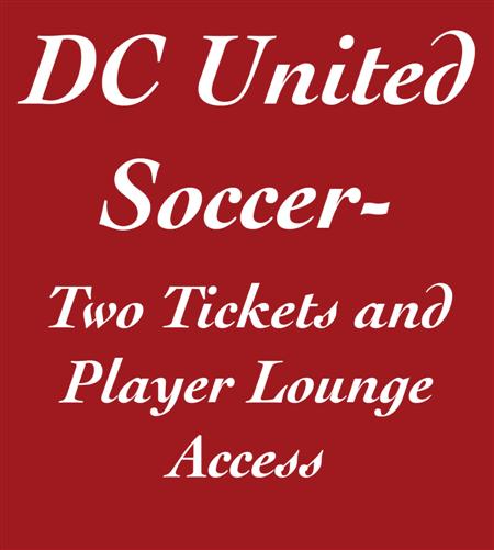 Appraisal: DC United Soccer--Two Tickets and Player Lounge Access Two game