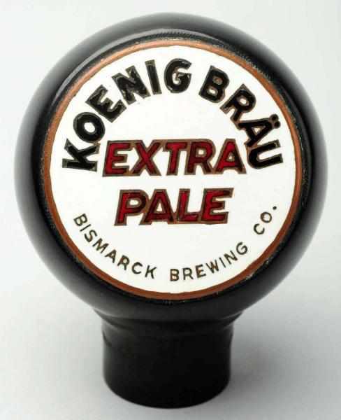 Appraisal: Koenig Brau Extra Pale Beer Tap Knob Minor wear to