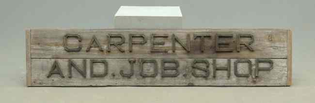 Appraisal: C 's wooden trade sign ''CARPENTER AND JOB SHOP'' ''