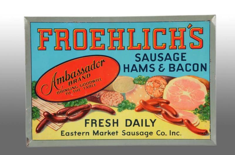 Appraisal: Tin Over Cardboard Froehlich's Meats Sign Description s A few