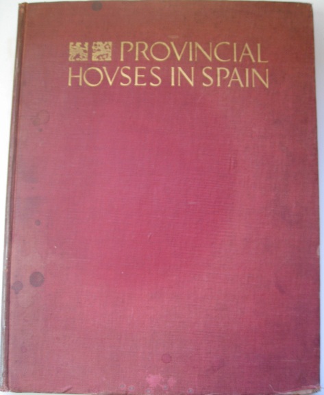 Appraisal: Arthur Byne Provincial House in Spain publisher William Helburn Inc