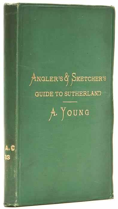 Appraisal: Young Archibald The Angler's Sketcher's Guide ot Sutherland first edition